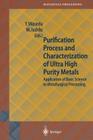 Purification Process and Characterization of Ultra High Purity Metals: Application of Basic Science to Metallurgical Processing By Yoshio Waseda (Editor), Minoru Isshiki (Editor) Cover Image