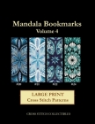 Mandala Bookmarks Volume 4: Large Print Cross Stitch Patterns By Kathleen George, Cross Stitch Collectibles Cover Image