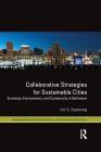 Collaborative Strategies for Sustainable Cities: Economy, Environment and Community in Baltimore (Routledge Studies in Public Administration and Environmental) By Eric S. Zeemering Cover Image