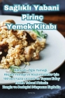 Sağlıklı Yabani Pirinç Yemek Kitabı Cover Image