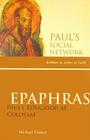 Epaphras: Paul's Educator at Colossae (Pauls Social Network) By Michael Trainor Cover Image
