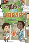 Manners Matter in the Library (First Graphics: Manners Matter) Cover Image