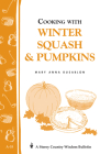 Cooking with Winter Squash & Pumpkins: Storey's Country Wisdom Bulletin A-55 (Storey Country Wisdom Bulletin) By Mary Anna Dusablon Cover Image