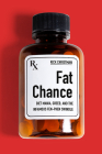 Fat Chance: Diet Mania, Greed, and the Infamous Fen-Phen Swindle Cover Image