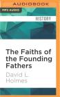 The Faiths of the Founding Fathers By David L. Holmes, C. James Moore (Read by) Cover Image