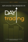 Advanced Techniques in Day Trading: A Complete Guide with Tricks and Strategies for High Profitability. Cover Image
