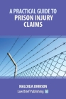 A Practical Guide to Prison Injury Claims Cover Image