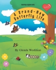 A Brand-New Butterfly Life By Glenda Workman Cover Image