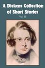 A Dickens Collection of Short Stories Vol II By Charles Dickens Cover Image