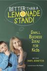 Better Than a Lemonade Stand!: Small Business Ideas for Kids By Daryl Bernstein, Rob Husberg (Illustrator) Cover Image
