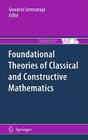 Foundational Theories of Classical and Constructive Mathematics By Giovanni Sommaruga (Editor) Cover Image