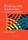 Working with Adolescents: Constructing Identity (Master Classes in Education Series) Cover Image