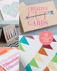 Creative Cut Cards: 35 Greeting Cards for Every Occasion By Lark Crafts Cover Image