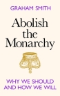 Abolish the Monarchy: Why we should and how we will Cover Image