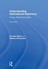 Understanding International Diplomacy: Theory, Practice and Ethics By Corneliu Bjola, Markus Kornprobst Cover Image