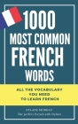 1000 most common French words: All the vocabulary you need to learn French By Dylane Moreau Cover Image