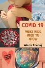 Covid 19 - What Kids Need to Know By Winnie Cheong Cover Image