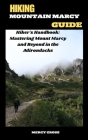 Hiking Mountain Marcy Guide: Hiker's Handbook: Mastering Mount Marcy and Beyond in the Adirondacks Cover Image