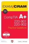 Comptia A+ 220-901 and 220-902 Practice Questions Exam Cram (Exam Cram (Pearson)) By David Prowse Cover Image