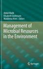 Management of Microbial Resources in the Environment By Abdul Malik (Editor), Elisabeth Grohmann (Editor), Madalena Alves (Editor) Cover Image