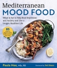 Mediterranean Mood Food: What to Eat to Help Beat Depression and Anxiety and Live a Longer, Healthier Life Cover Image