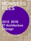 Nowness Files: 2012-2018 Iit Architecture Chicago Cover Image