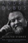 Selected Stories of Andre Dubus (Vintage Contemporaries) Cover Image