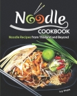 Noodle Cookbook: Noodle Recipes from Thailand and Beyond By Ivy Hope Cover Image