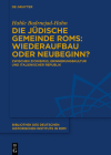 Die jüdische Gemeinde Roms: Wiederaufbau oder Neubeginn? (Bibliothek Des Deutschen Historischen Instituts in ROM #143) Cover Image