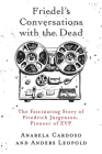 Friedel's Conversations with the Dead: The Fascinating Story of Friedrich Jürgenson, Pioneer of EVP By Anabela Cardoso, Anders Leopold Cover Image