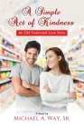 A Simple Act of Kindness By Michael A. Way Cover Image