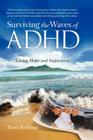 Surviving The Waves Of ADHD: Giving Hope and Inspiration By Nanci Beckman Cover Image