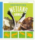 Protecting Wetland Animals (Awesome Animals in Their Habitats) Cover Image