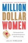 Million Dollar Women: The Essential Guide for Female Entrepreneurs Who Want to Go Big By Julia Pimsleur Cover Image