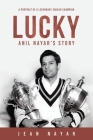 Lucky-Anil Nayar's Story: A Portrait of a Legendary Squash Champion By Jean Nayar Cover Image