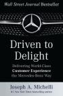 Driven to Delight: Delivering World-Class Customer Experience the Mercedes-Benz Way By Joseph Michelli Cover Image