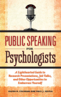 Public Speaking for Psychologists: A Lighthearted Guide to Research Presentation, Jobs Talks, and Other Opportunities to Embarrass Yourself Cover Image