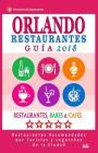 Orlando Guía de Restaurantes 2018: Restaurantes, Bares y Cafés en Orlando, Florida - Recomendados por Turistas y Lugareños (Guía de Viaje Orlando 2018 By Richard J. Bellamy Cover Image