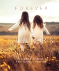 Forever Sisters: Cherished Memories and Simple Truths By KPT Publishing Cover Image