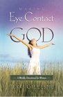 Making Eye Contact with God: A Weekly Devotional for Women Cover Image