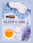 The Complete Guide to Sleep Care: Best Practices for Restful Self-Care (Everyday Wellbeing #8) By Kiki Ely Cover Image