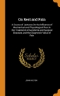 On Rest and Pain: A Course of Lectures On the Influence of Mechanical and Physiological Rest in the Treatment of Accidents and Surgical Cover Image
