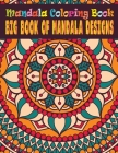 Mandala Coloring Book Big Book of Mandala Designs: An Adult Coloring Book with Fun, Easy, and Relaxing Coloring Pages For Meditation And Happiness By Independently Published Cover Image