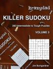 Krazydad Killer Sudoku Volume 3: 360 Intermediate to Tough Puzzles By Jim Bumgardner Cover Image