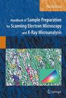 Handbook of Sample Preparation for Scanning Electron Microscopy and X-Ray Microanalysis By Patrick Echlin Cover Image