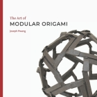 The Art of Modular Origami By Joseph Hwang Cover Image
