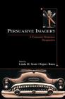 Persuasive Imagery: A Consumer Response Perspective By Linda M. Scott (Editor), Rajeev Batra (Editor) Cover Image