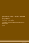 Reversing Mast Cell Activation Syndrome: As God Intended The Raw Vegan Plant-Based Detoxification & Regeneration Workbook for Healing Patients. Volume By Health Central Cover Image