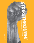 Strikethrough: Typographic Messages of Protest By Silas Munro, Stephen Coles (Contribution by), Colette Gaiter (Introduction by) Cover Image