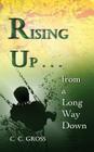 Rising Up . . . from a Long Way Down By C. C. Gross Cover Image